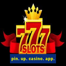 pin. up. casino. app.